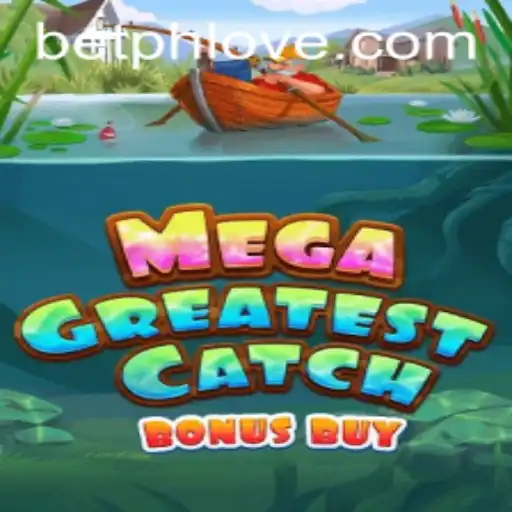 Discover the Excitement of MegaGreatestCatchBonusBuy at PHLOVE.com